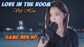 (Love In The Room - Việt H&oacute;a) Kết Th&uacute;c N&agrave;o Đang Chờ ? |Yup94er !