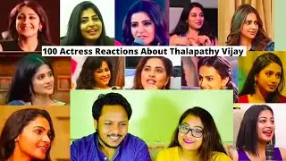 100 Actress Reactions About Thalapathy Vijay | #ThalapathyVijay
