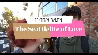 The Seattleite of Love @ TENTENYU Ramen