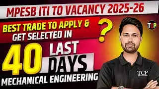 MPESB ITI TO Mechanical Vacancy 2025&ndash;26 | Best Trade Selection & 40 Days Preparation Plan