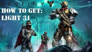 Destiny: How to get to light level 31 and 32!