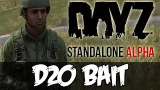 DayZ Standalone - D20 BAIT!