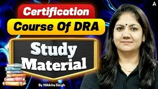 Certification Course of DRA | Complete details of Study Material | by Nikkita Singh