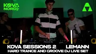 LEMANN DJ LIVE SET | KOVA SESSIONS #2 (HARD TRANCE & GROOVE)