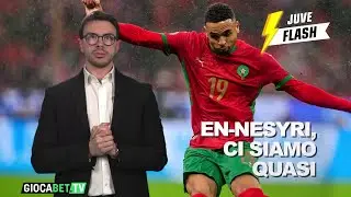 Juve Flash - En-Nesyri alla Juventus: ci siamo quasi