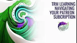 Navigating TRM Learning Patreon Subscription