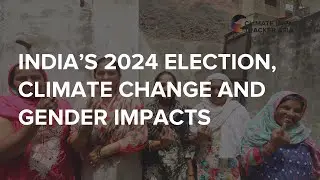 Indian Elections 2024 | Climate Change and Gender Impacts
