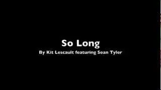 So Long by Kit Lescualt featuring Sean Tyler