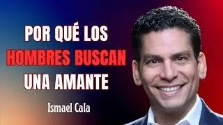 Por Qué un Hombre Casado Elige ser INFIEL | Ismael Cala