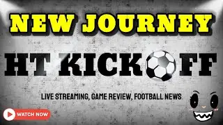 HT Kickoff &ndash; The Journey Begins ⚽ | Live Football Streams, Reviews & Tactics