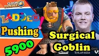 Surgical Goblin  5900+ gameplays ladder Push - Clash Royale
