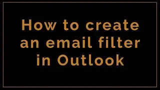 How to create an email filter in Outlook