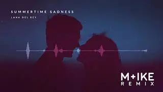 Lana Del Rey - Summertime Sadness (M+ike Remix)