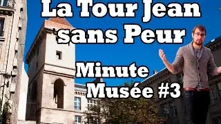 La tour Jean sans Peur - Minute Mus&eacute;e #3