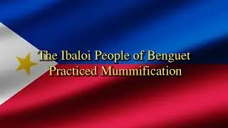 The Ibaloi People of Benguet Practiced Mummification