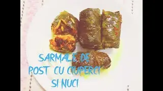Sarmale de post cu ciuperci si nuci. Asa sarmale gustoase cu siguranta nu ati mancat.