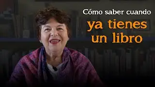 C&oacute;mo saber cuando ya tienes un libro  |  M&eacute;todo Ard&oacute;n de escritura creativa