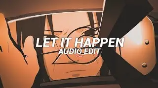 Let It Happen (best part!/slowed) - Tame Impala [Edit Audio]