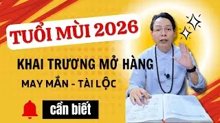 Tuổi Mùi 2026 Ngày tốt Khai trương, Xông đất tuổi nào đem may mắn Tài Lộc