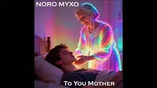 Noro Myxo - To You Mother