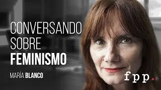 Conversando sobre feminismo liberal | Mar&iacute;a Blanco - UFPP 2017