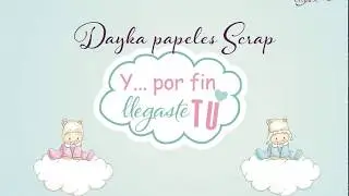 Y por fin llegaste t&uacute;! Scrapbooking  Dayka Trade