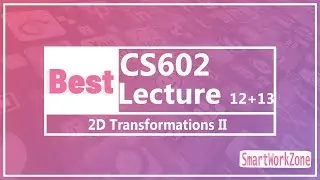 CS602 Lecture 12 + 13 | Transformation II | CS602 lec12 + 13 | cs602 short lecture 12 + 13