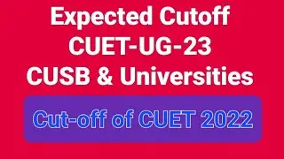 Cutoff Expected CUET UG 23 for CUSB & participating Universities l Cutoff of CUET 2022 Admission