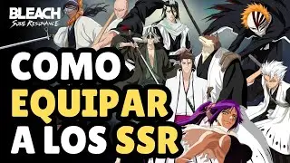 🛡️ C&oacute;mo EQUIPAR cualquier PERSONAJE SSR F&Aacute;CIL y R&Aacute;PIDO en BLEACH: Soul Resonance