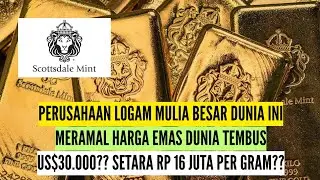 Harga Emas Dunia $30.000??!! Rp 16 Juta / Gram?? Ramalan Berani dari Scottsdale Mint!!