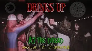 Drinks Up (Aj The Dread F/ Waking the Neighbors)
