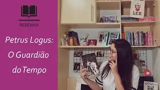 [Resenha] Petrus Logus: O Guardião do Tempo