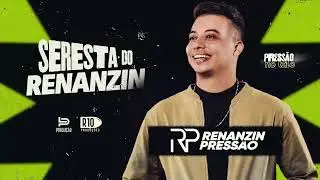 Seresta do Renanzin ( Repertório novo)