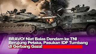 BRAVO! NIAT BALAS DENDAM, RIBUAN PASUKAN ELIT IDF MALAH KENA MENTAL DIBANTAI TNI DI GERBANG GAZA!