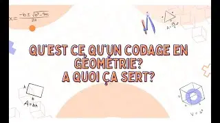 Qu'est ce qu'un codage en géométrie? A quoi ça sert?
