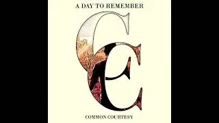 A DAY TO REMEMBER - Common Courtesy (Deluxe Edition) (Full Album)