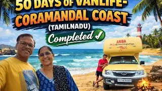 50 Days of Vanlife Coramandal Coast (Tamilnadu) Completed