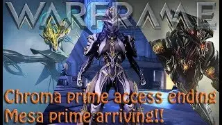 Warframe - Chroma prime access ending & Mesa prime arriving!