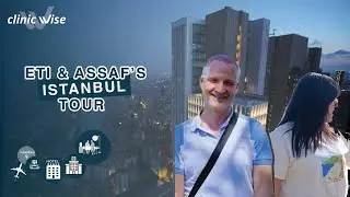 Hair Transplant and SAFE BBL Surgery in Turkey | Eti & Assaf's Istanbul Tour | Clinic Wise