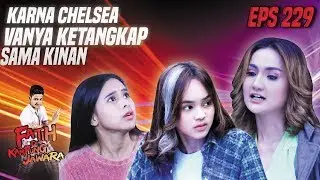 Wadaw Karena Chelsea Vanya Ketangkep Basah Sama Kinan - Fatih Di Kampung Jawara Eps 229 PART 1