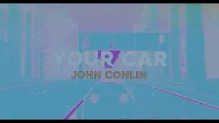 John Conlin - Your Car (Lyric Video)