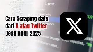 Cara Scraping data dari X atau Twitter Desember 2025