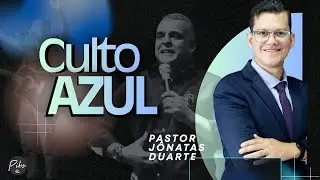 CULTO AZUL (Pr. J&ocirc;natas Duarte) | PIB em Sulacap