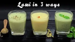 Lassi In 3 Ways | Healthy Drink | Summer Drinks | Sweet Lassi Recipes