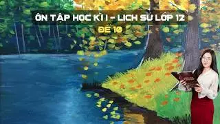 ÔN TẬP HỌC KÌ I - LỚP 12 - ĐỀ 10 - THI THỬ