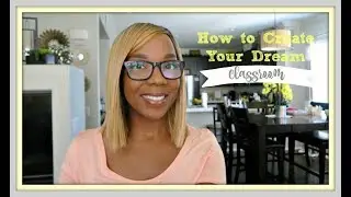Creating Your Dream Classroom