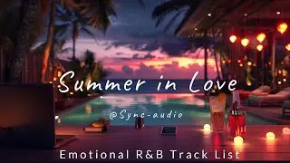 「Summer in Love」 - 90's inspired Emotional Chill R&B - 夏の終わりに聴きたいEmotional Chill R&B