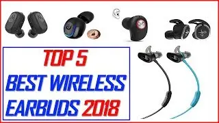 Best Wireless Earbuds 2018 ||Top 5 Best Wireless Earbuds 2018