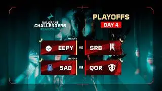 EEPY vs SRB | SAD vs QOR | VALORANT Challengers NA | Playoffs | Week 5 Day 4
