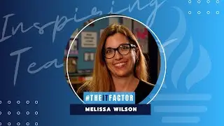 The IT Factor - Inspiring Teachers - Melissa Wilson